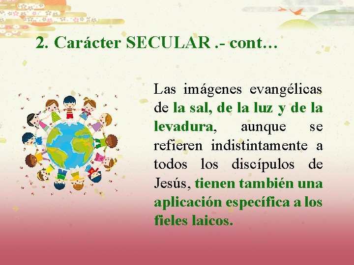 2. Carácter SECULAR. - cont… Las imágenes evangélicas de la sal, de la luz