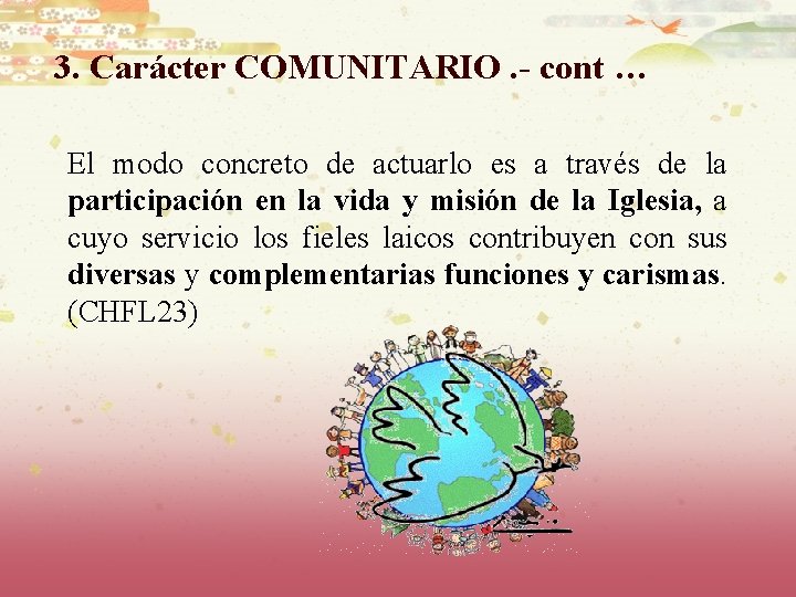 3. Carácter COMUNITARIO. - cont … El modo concreto de actuarlo es a través