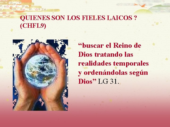 QUIENES SON LOS FIELES LAICOS ? (CHFL 9) “buscar el Reino de Dios tratando