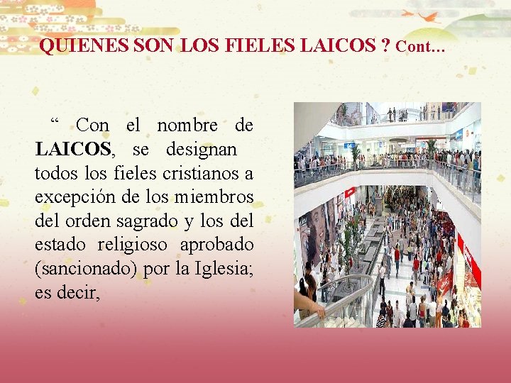 QUIENES SON LOS FIELES LAICOS ? Cont… “ Con el nombre de LAICOS, se