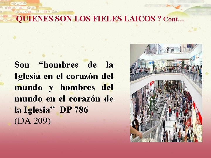 QUIENES SON LOS FIELES LAICOS ? Cont… Son “hombres de la Iglesia en el