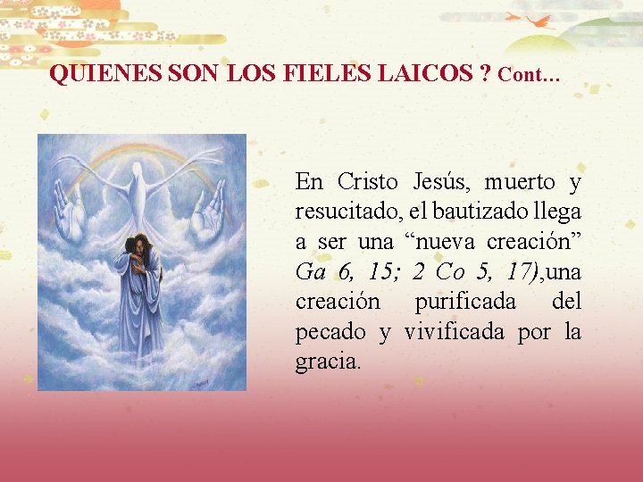 QUIENES SON LOS FIELES LAICOS ? Cont… En Cristo Jesús, muerto y resucitado, el