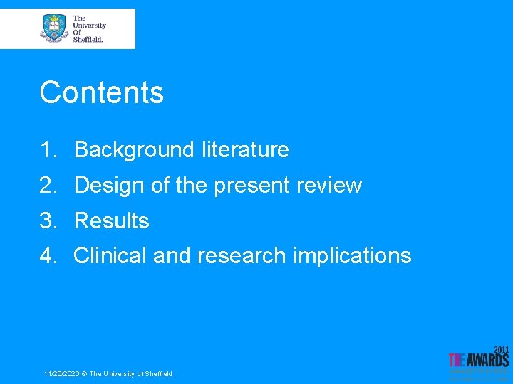 Contents 1. Background literature 2. Design of the present review 3. Results 4. Clinical