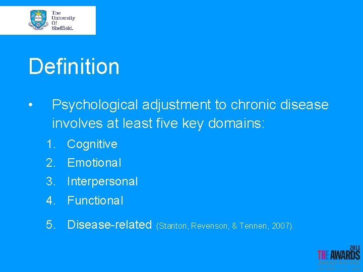 Definition • Psychological adjustment to chronic disease involves at least five key domains: 1.