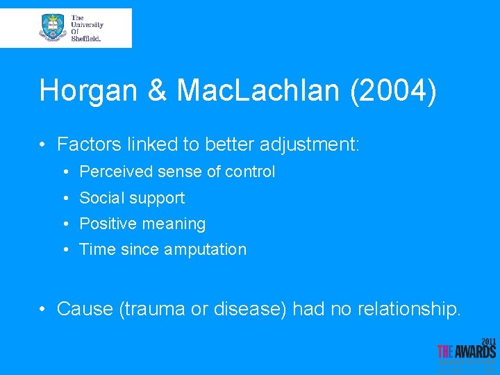 Horgan & Mac. Lachlan (2004) • Factors linked to better adjustment: • Perceived sense