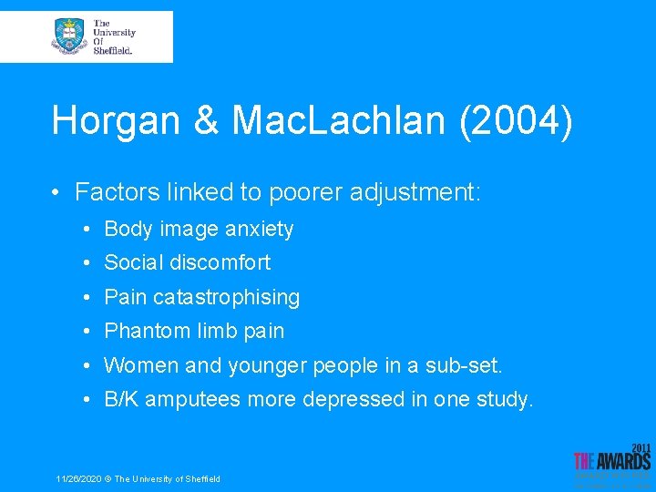Horgan & Mac. Lachlan (2004) • Factors linked to poorer adjustment: • Body image