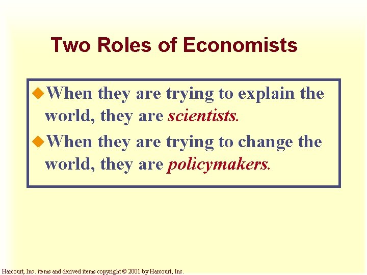 Two Roles of Economists u. When they are trying to explain the world, they Two Roles of Economists u. When they are trying to explain the world, they