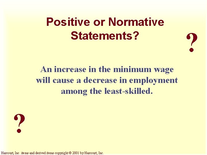 Positive or Normative Statements? An increase in the minimum wage will cause a decrease Positive or Normative Statements? An increase in the minimum wage will cause a decrease