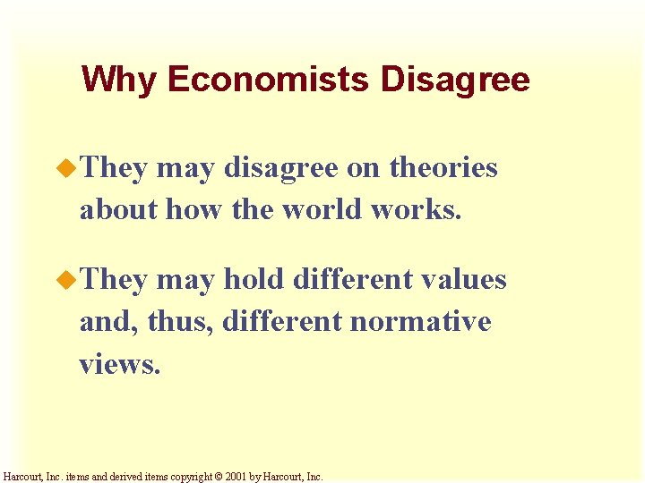 Why Economists Disagree u. They may disagree on theories about how the world works. Why Economists Disagree u. They may disagree on theories about how the world works.