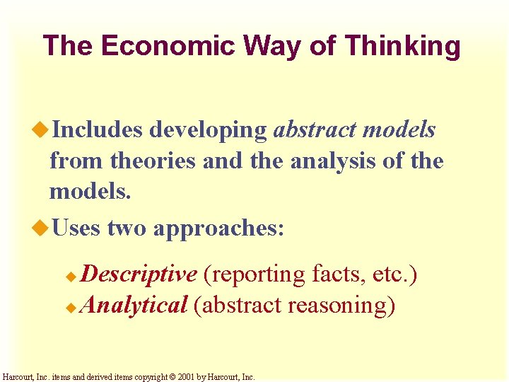 The Economic Way of Thinking u. Includes developing abstract models from theories and the The Economic Way of Thinking u. Includes developing abstract models from theories and the