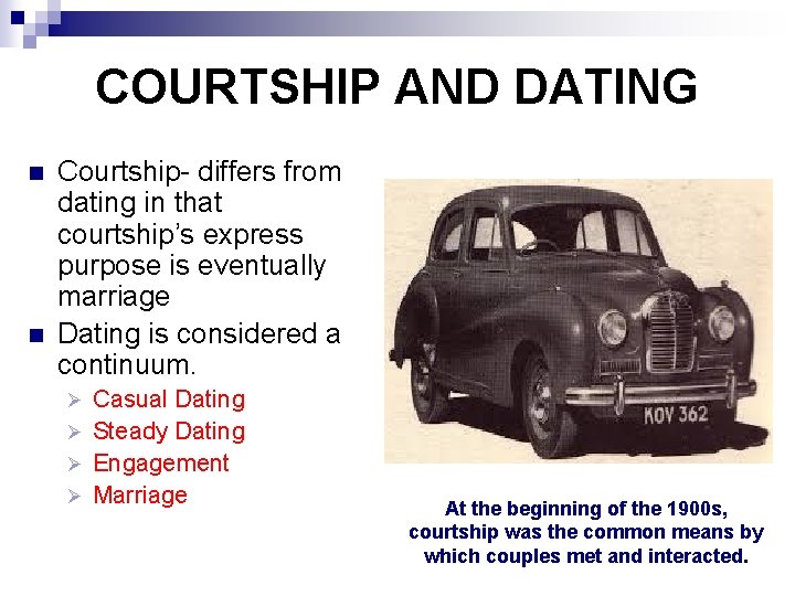 COURTSHIP AND DATING n n Courtship- differs from dating in that courtship’s express purpose