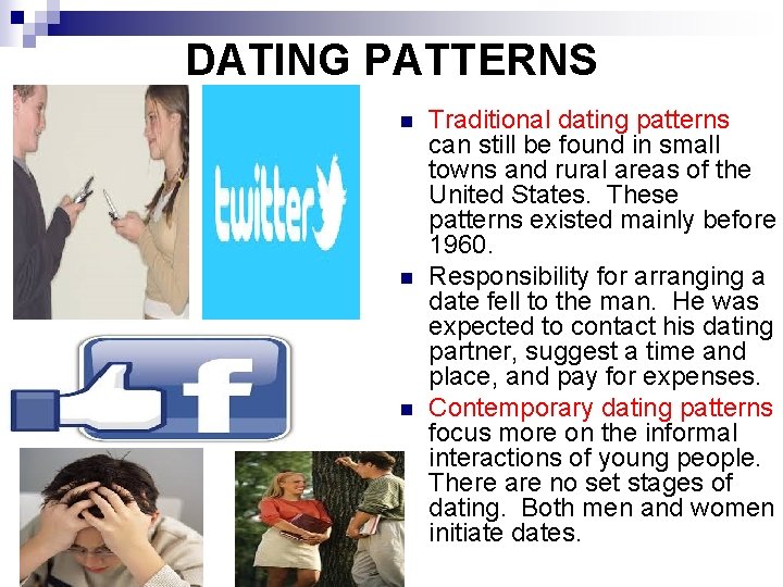 DATING PATTERNS n n n Traditional dating patterns can still be found in small