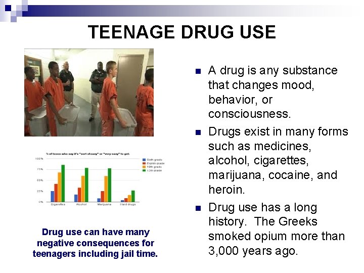 TEENAGE DRUG USE n n n Drug use can have many negative consequences for