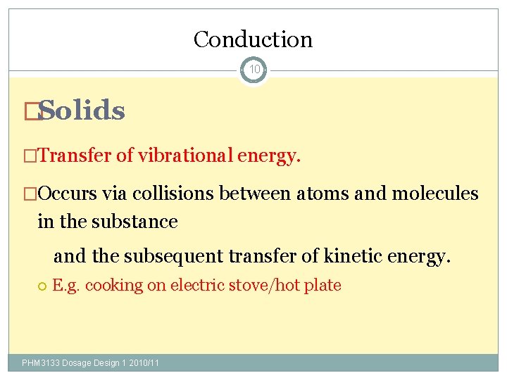 Conduction 10 �Solids �Transfer of vibrational energy. �Occurs via collisions between atoms and molecules