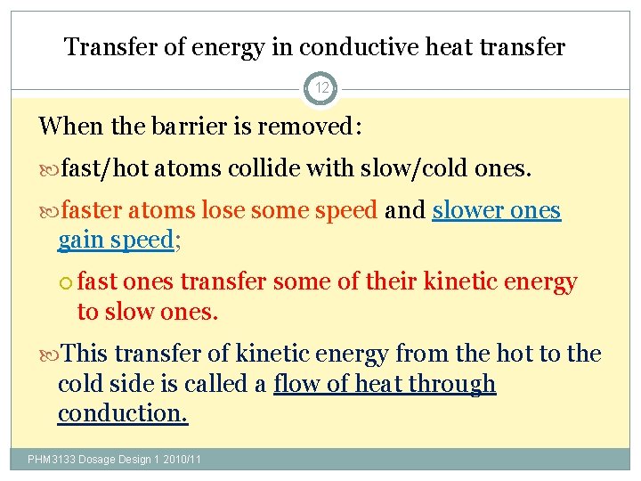 Transfer of energy in conductive heat transfer 12 When the barrier is removed: fast/hot