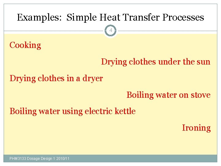 Examples: Simple Heat Transfer Processes 4 Cooking Drying clothes under the sun Drying clothes