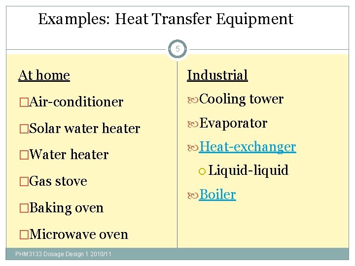 Examples: Heat Transfer Equipment 5 At home Industrial �Air-conditioner Cooling tower �Solar water heater