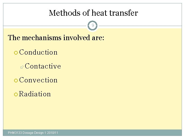 Methods of heat transfer 9 The mechanisms involved are: Conduction Contactive Convection Radiation PHM