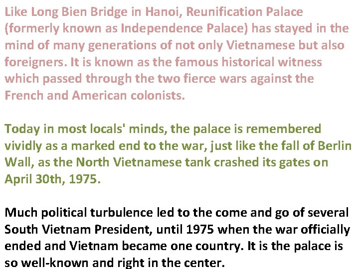 Like Long Bien Bridge in Hanoi, Reunification Palace (formerly known as Independence Palace) has