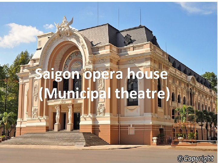 Saigon opera house (Municipal theatre) 