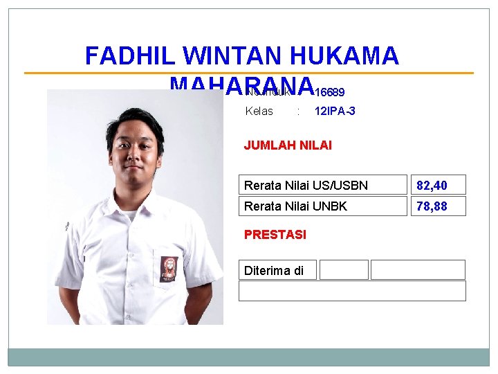 FADHIL WINTAN HUKAMA MAHARANA No. Induk : 16689 Kelas : 12 IPA-3 JUMLAH NILAI