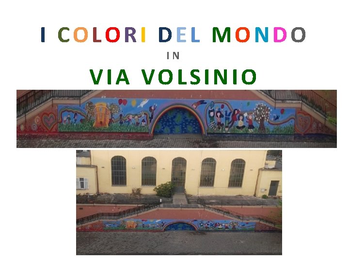 I COLORI DEL MONDO IN VIA VOLSINIO 