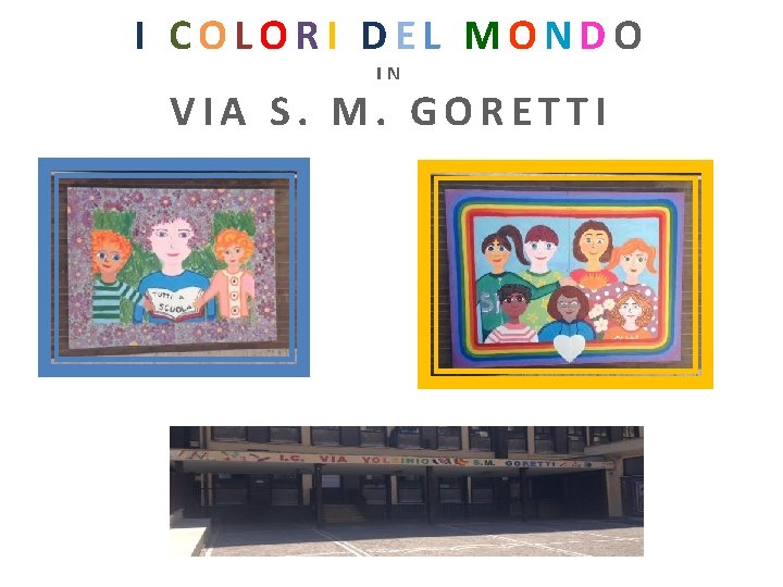 I COLORI DEL MONDO IN VIA S. M. GORETTI 