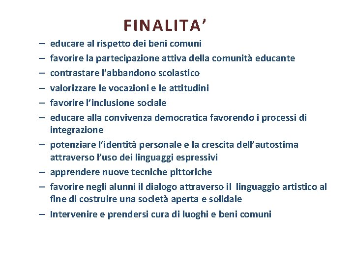 FINALITA’ – – – – – educare al rispetto dei beni comuni favorire la