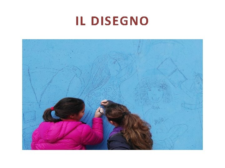 IL DISEGNO 
