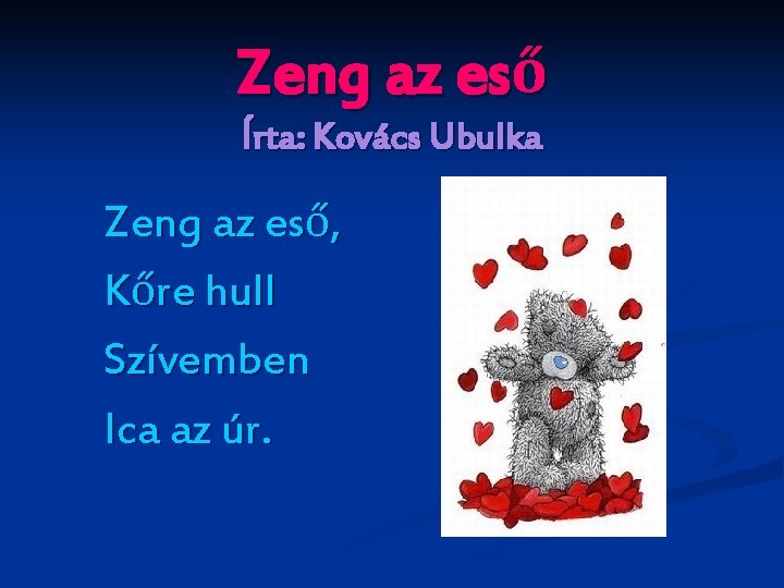 Zeng az eső Írta: Kovács Ubulka Zeng az eső, Kőre hull Szívemben Ica az