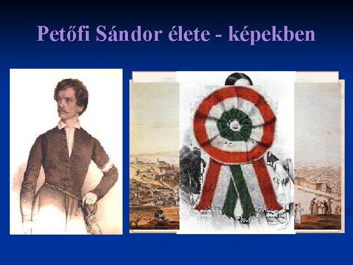 Petőfi Sándor élete - képekben 