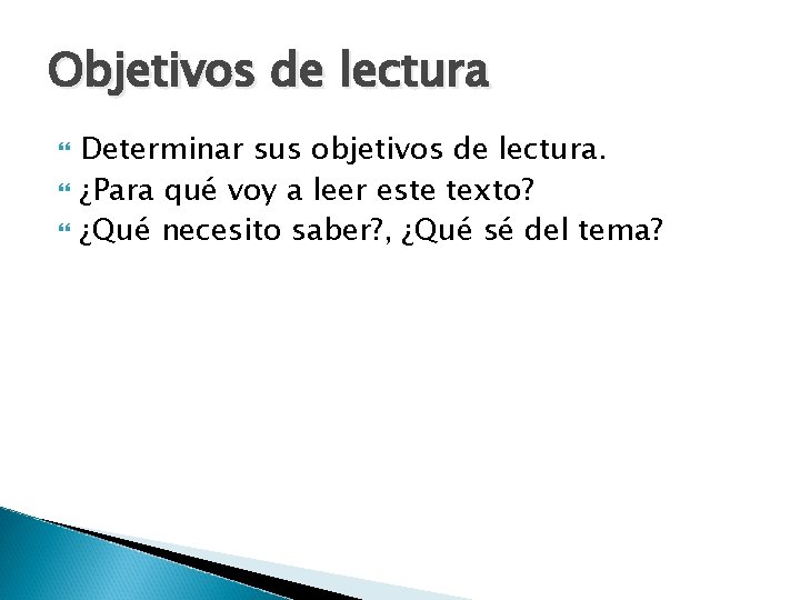 Objetivos de lectura Determinar sus objetivos de lectura. ¿Para qué voy a leer este