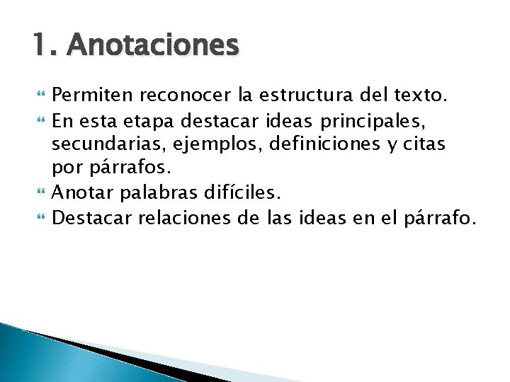 1. Anotaciones Permiten reconocer la estructura del texto. En esta etapa destacar ideas principales,