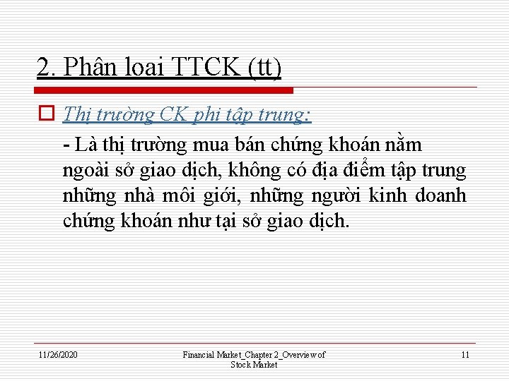 2. Phân loại TTCK (tt) o Thị trường CK phi tập trung: - Là