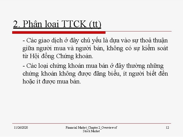 2. Phân loại TTCK (tt) - Các giao dịch ở đây chủ yếu là