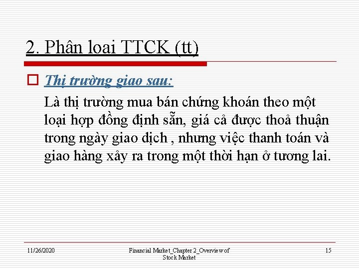 2. Phân loại TTCK (tt) o Thị trường giao sau: Là thị trường mua