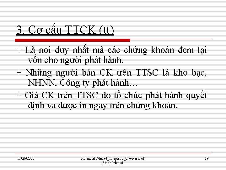 3. Cơ cấu TTCK (tt) + Là nơi duy nhất mà các chứng khoán