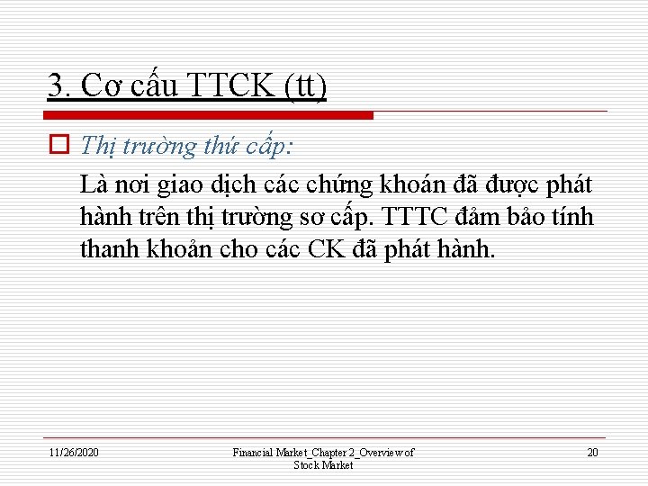 3. Cơ cấu TTCK (tt) o Thị trường thứ cấp: Là nơi giao dịch