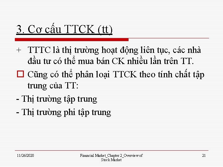 3. Cơ cấu TTCK (tt) + TTTC là thị trường hoạt động liên tục,