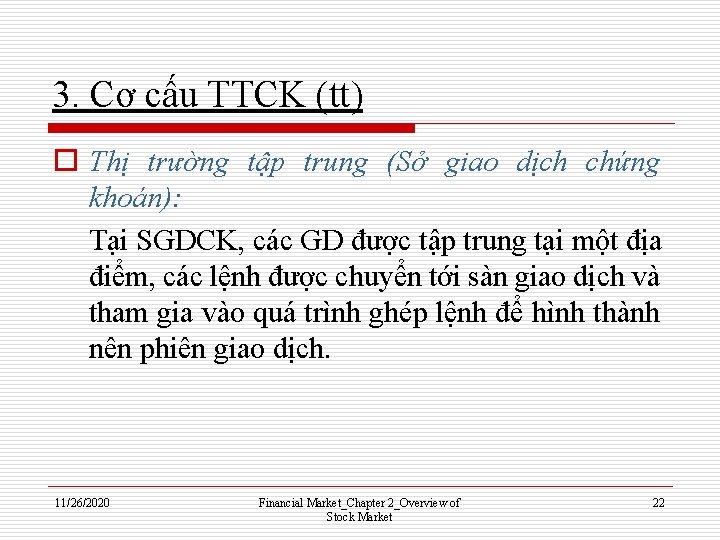 3. Cơ cấu TTCK (tt) o Thị trường tập trung (Sở giao dịch chứng