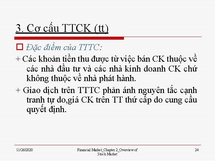 3. Cơ cấu TTCK (tt) o Đặc điểm của TTTC: + Các khoản tiền