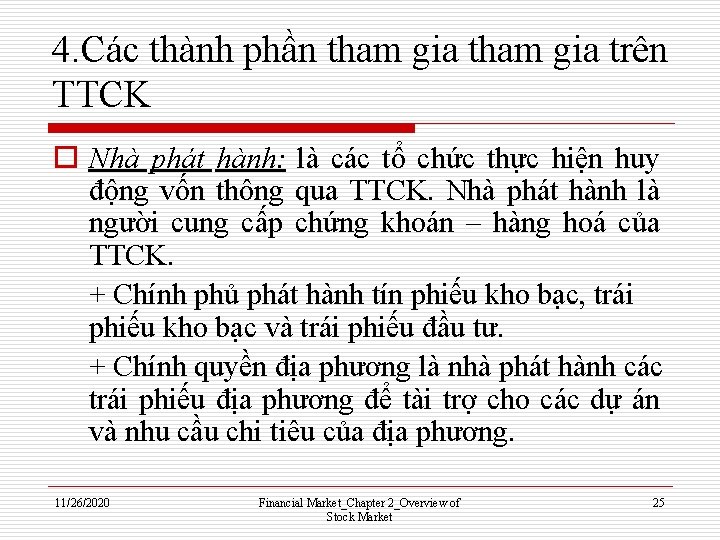 4. Các thành phần tham gia trên TTCK o Nhà phát hành: là các