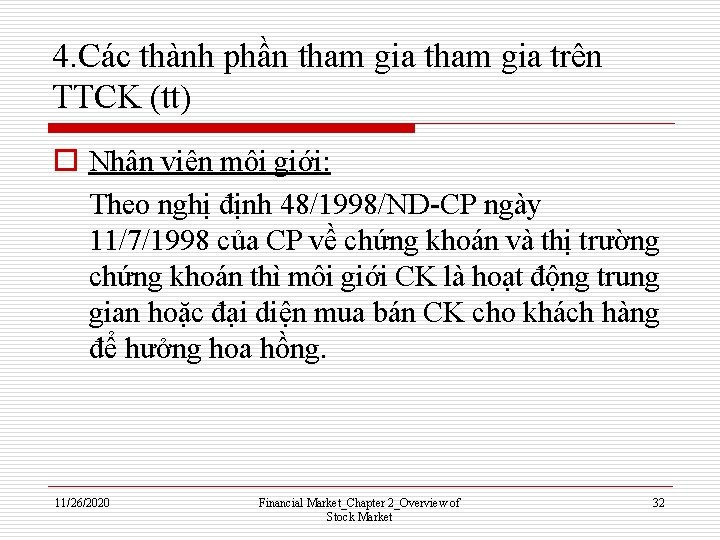 4. Các thành phần tham gia trên TTCK (tt) o Nhân viên môi giới: