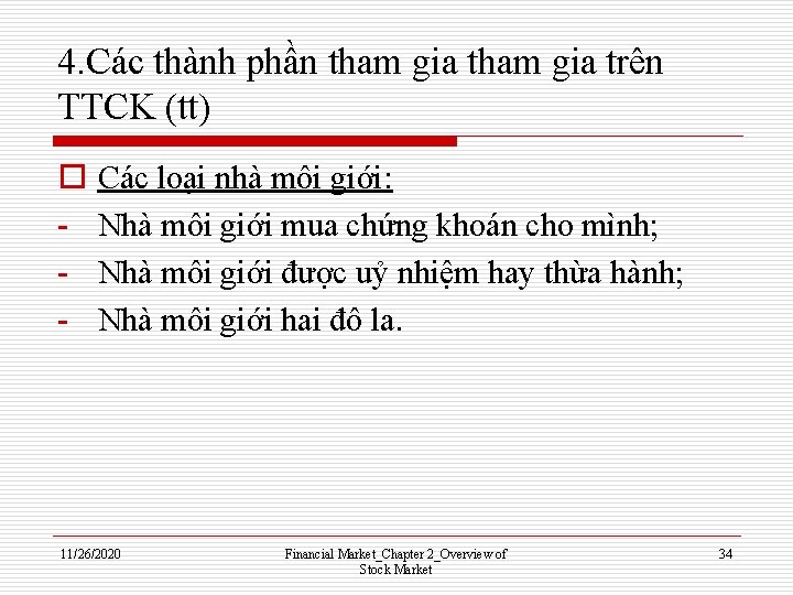 4. Các thành phần tham gia trên TTCK (tt) o - Các loại nhà