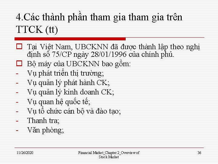 4. Các thành phần tham gia trên TTCK (tt) o Tại Việt Nam, UBCKNN