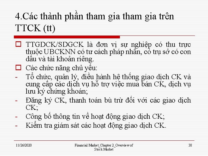 4. Các thành phần tham gia trên TTCK (tt) o TTGDCK/SDGCK là đơn vị