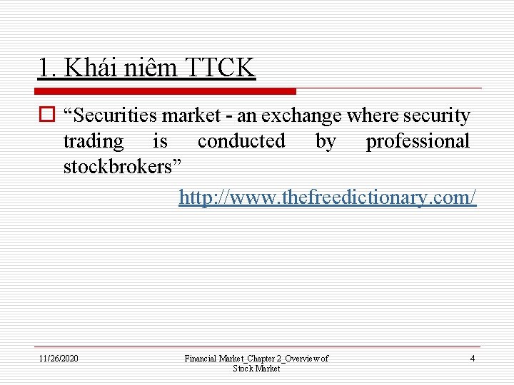 1. Khái niệm TTCK o “Securities market - an exchange where security trading is