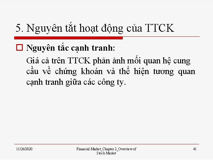 5. Nguyên tắt hoạt động của TTCK o Nguyên tắc cạnh tranh: Giá cả