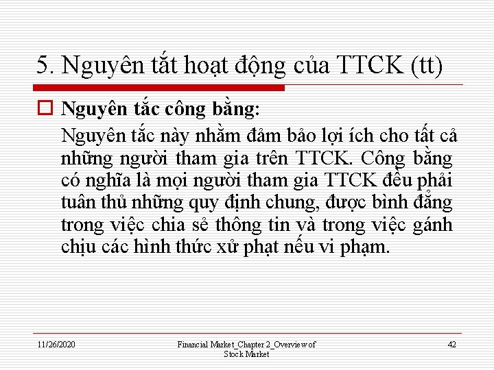 5. Nguyên tắt hoạt động của TTCK (tt) o Nguyên tắc công bằng: Nguyên