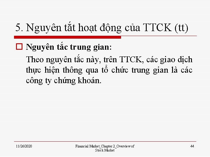 5. Nguyên tắt hoạt động của TTCK (tt) o Nguyên tắc trung gian: Theo